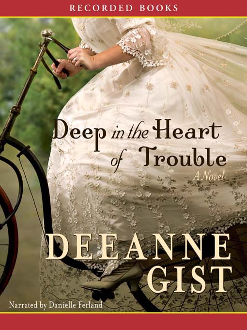 Title details for Deep in the Heart of Trouble by Deeanne Gist - Available